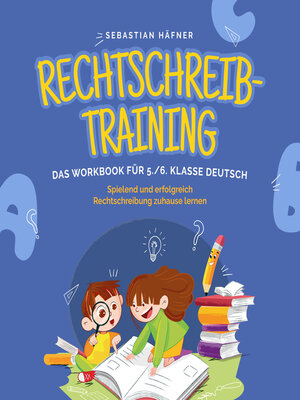 cover image of Rechtschreibtraining--Das Workbook für 5. / 6. Klasse Deutsch